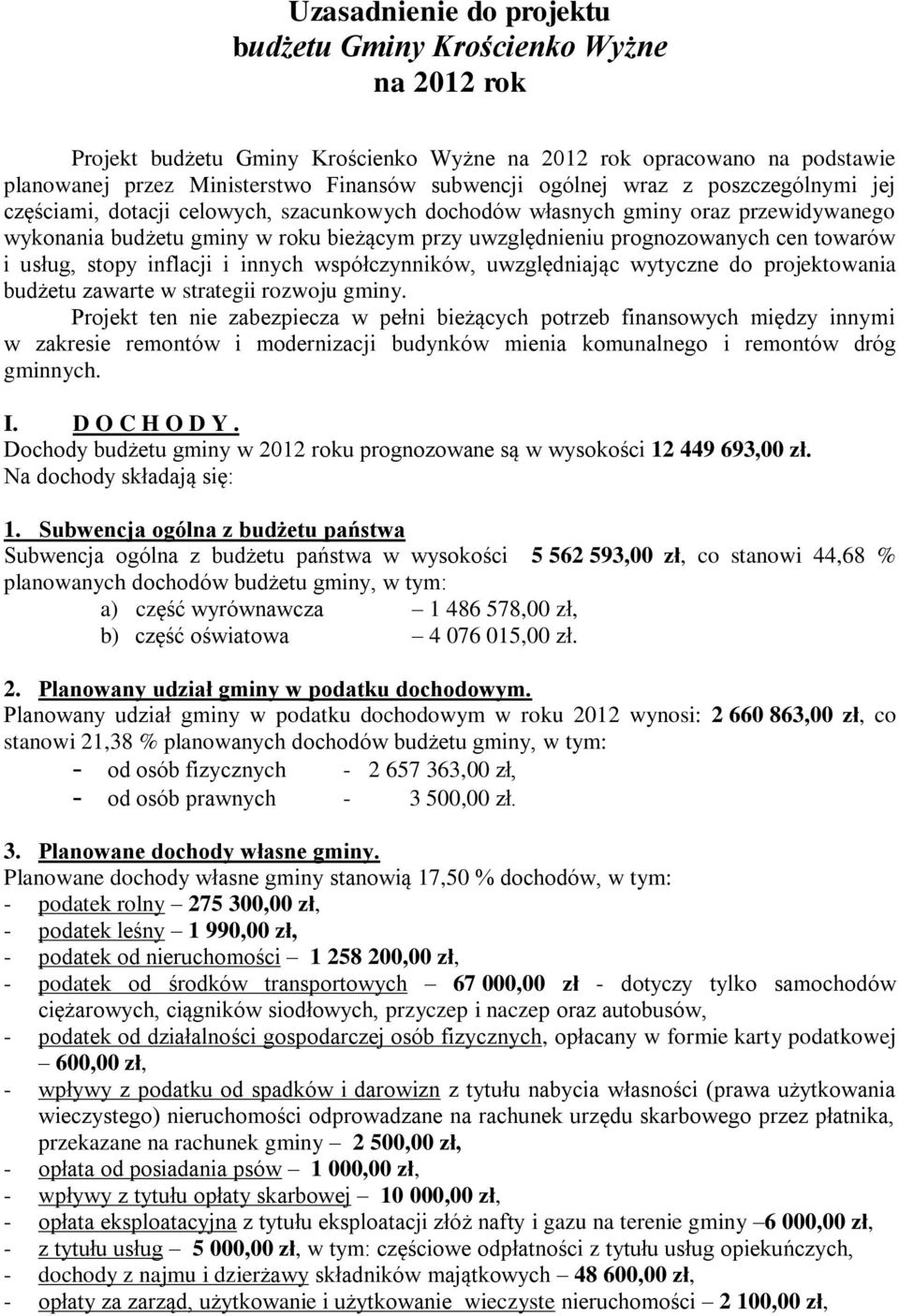 usług, stopy inflacji i innych współczynników, uwzględniając wytyczne do projektowania budżetu zawarte w strategii rozwoju gminy.