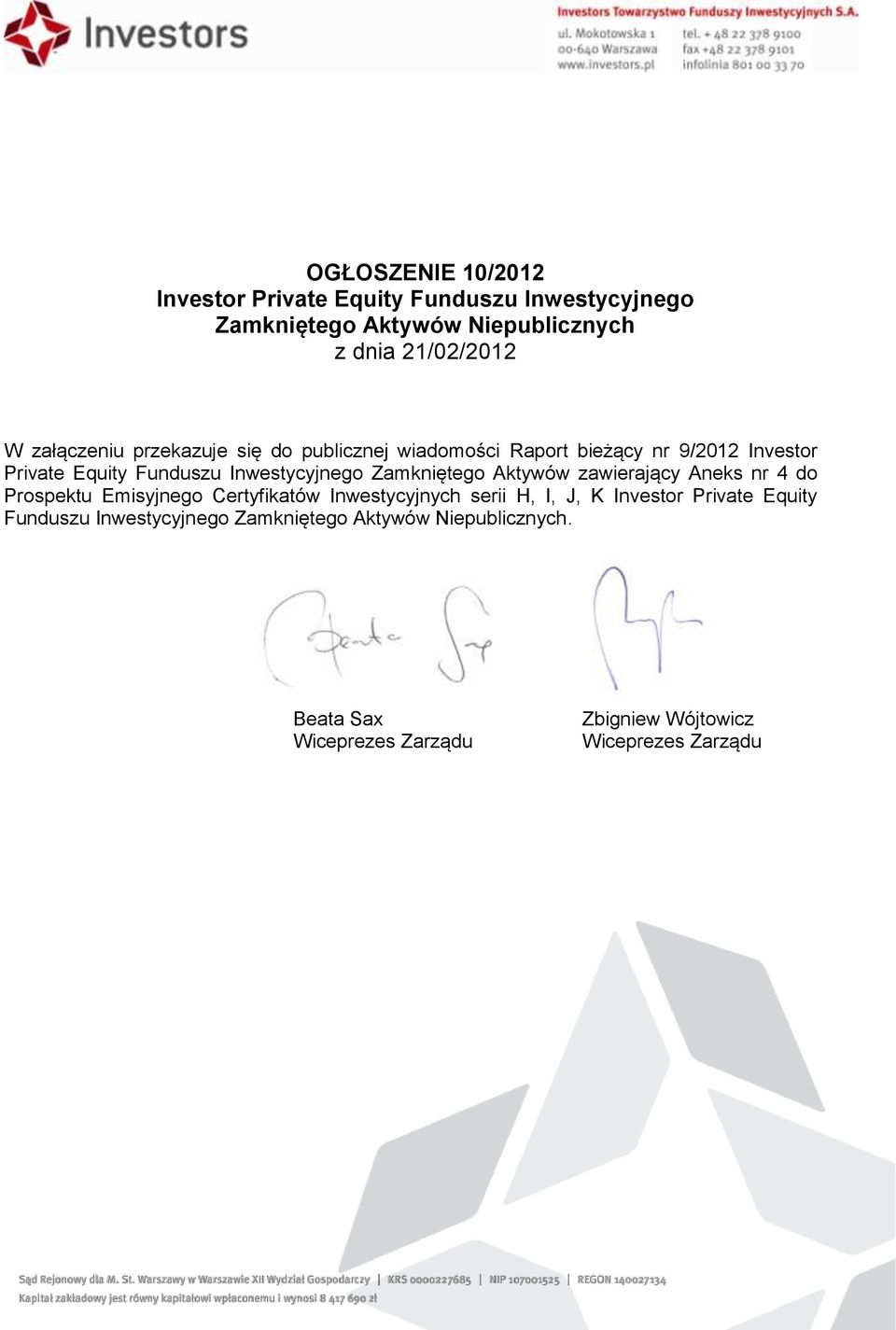 Zamkniętego Aktywów zawierający Aneks nr 4 do Prospektu Emisyjnego Certyfikatów Inwestycyjnych serii H, I, J, K Investor