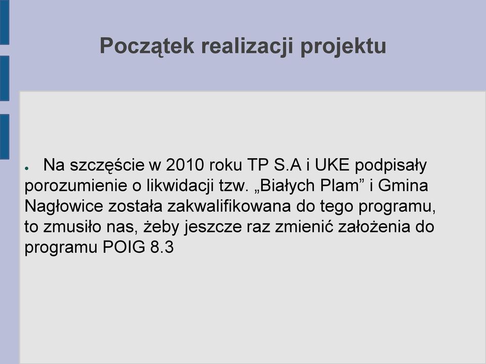 Białych Plam i Gmina Nagłowice została zakwalifikowana do tego