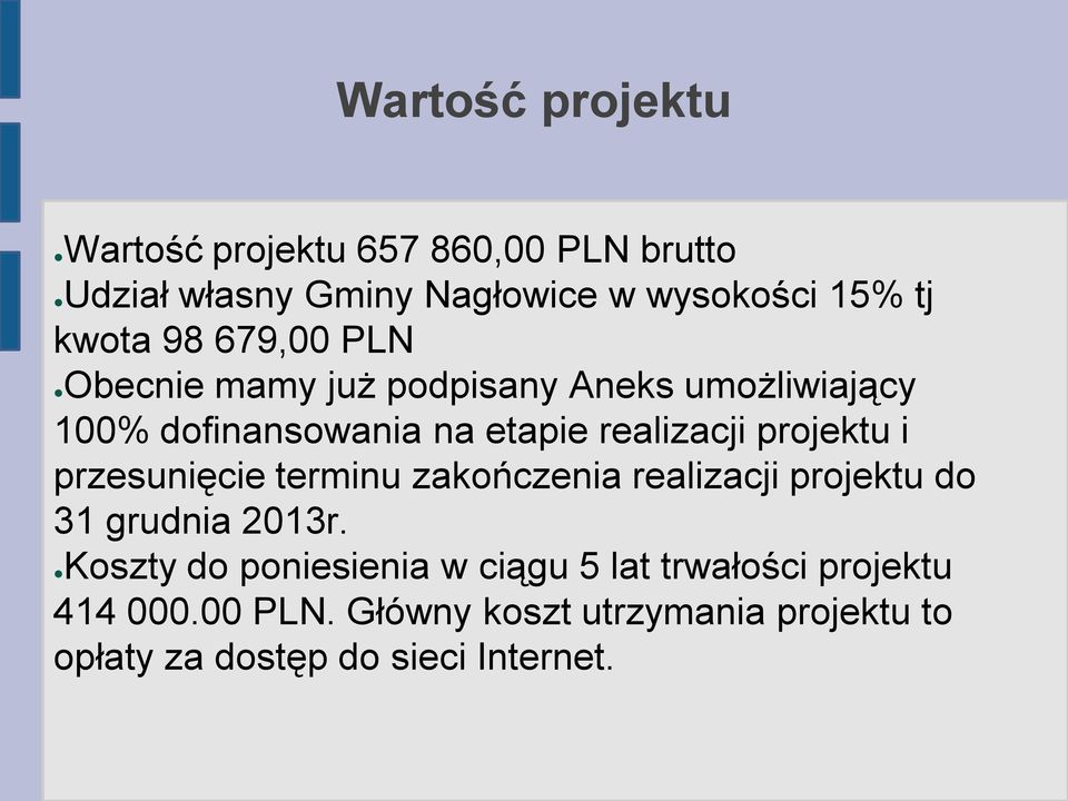 projektu i przesunięcie terminu zakończenia realizacji projektu do 31 grudnia 2013r.