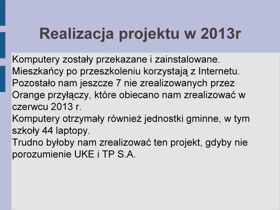 Pozostało nam jeszcze 7 nie zrealizowanych przez Orange przyłączy, które obiecano nam zrealizować