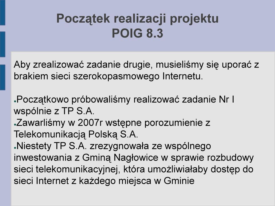 Początkowo próbowaliśmy realizować zadanie Nr I wspólnie z TP S.A.