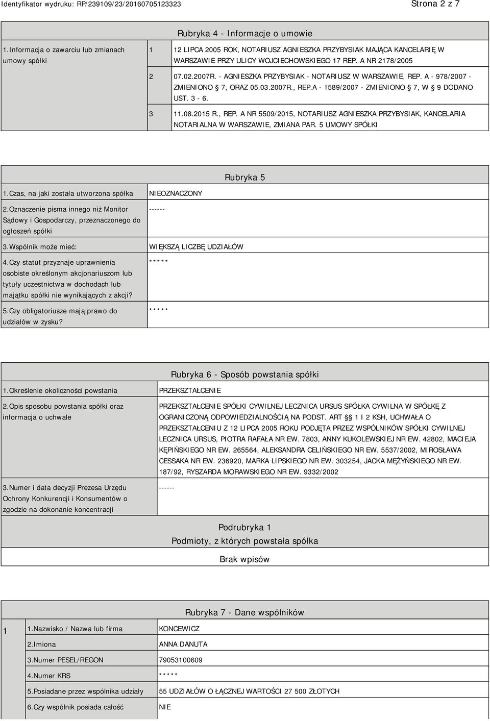 - AGSZKA PRZYBYSIAK - NOTARIUSZ W WARSZAWIE, REP. A - 978/2007 - ZMIENIONO 7, ORAZ 05.03.2007R., REP.A - 1589/2007 - ZMIENIONO 7, W 9 DODANO UST. 3-6. 3 11.08.2015 R., REP. A NR 5509/2015, NOTARIUSZ AGSZKA PRZYBYSIAK, KANCELARIA NOTARIALNA W WARSZAWIE, ZMIANA PAR.