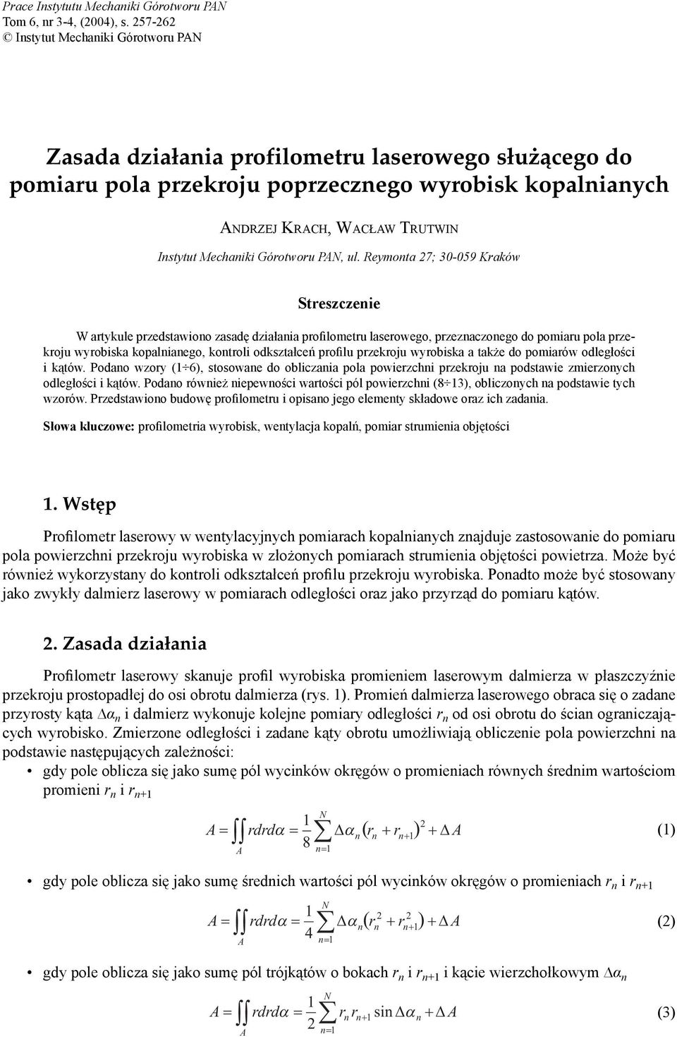 Reymota 7; 30-059 Kaków Steszzeie W atykle pzestawioo zasaę ziałaia pofilomet laseowego, pzezazoego o pomia pola pzekoj wyobiska kopaliaego, kotoli okształeń pofil pzekoj wyobiska a także o pomiaów