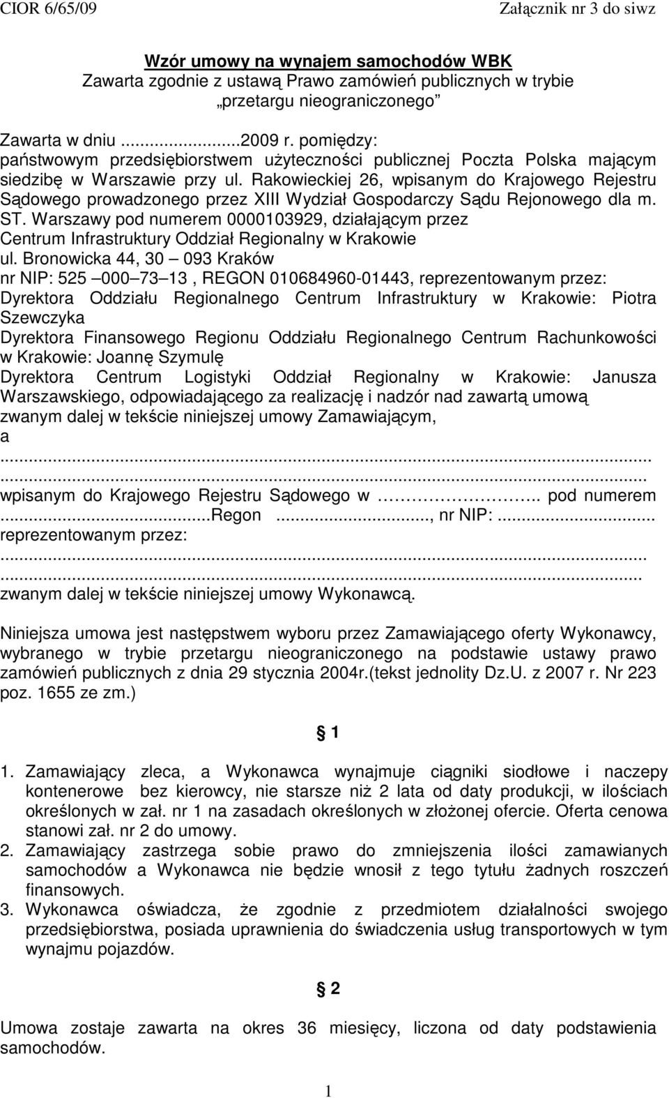 Rakowieckiej 26, wpisanym do Krajowego Rejestru Sądowego prowadzonego przez XIII Wydział Gospodarczy Sądu Rejonowego dla m. ST.