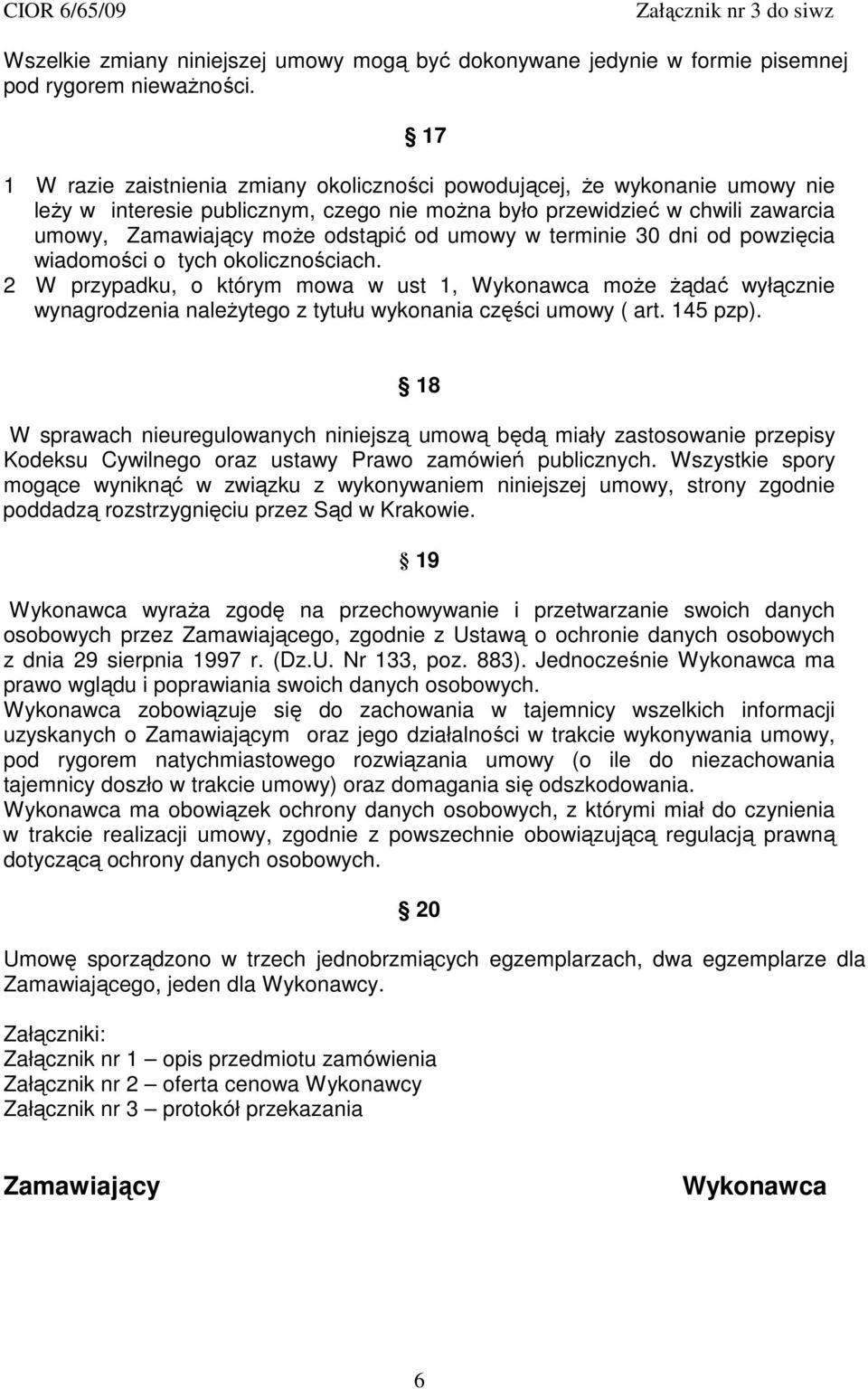 umowy w terminie 30 dni od powzięcia wiadomości o tych okolicznościach.