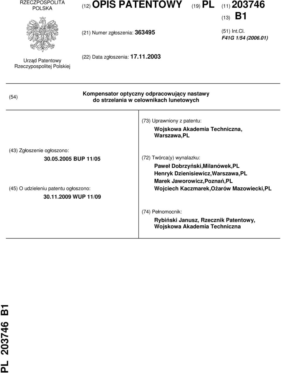 2003 (54) Kompensator optyczny odpracowujący nastawy do strzelania w celownikach lunetowych (73) Uprawniony z patentu: Wojskowa Akademia Techniczna, Warszawa,PL (43) Zgłoszenie