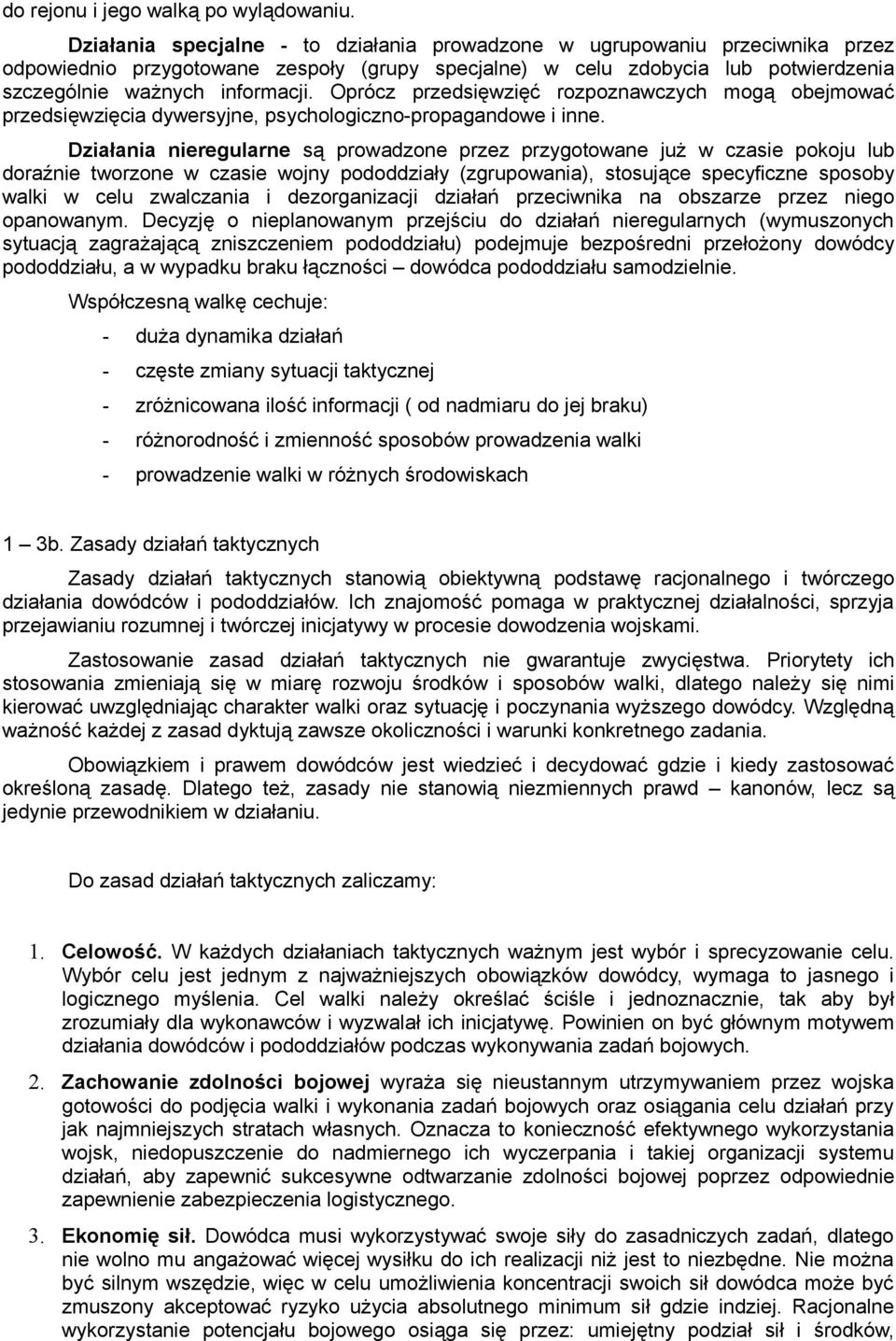 Oprócz przedsięwzięć rozpoznawczych mogą obejmować przedsięwzięcia dywersyjne, psychologicznopropagandowe i inne.