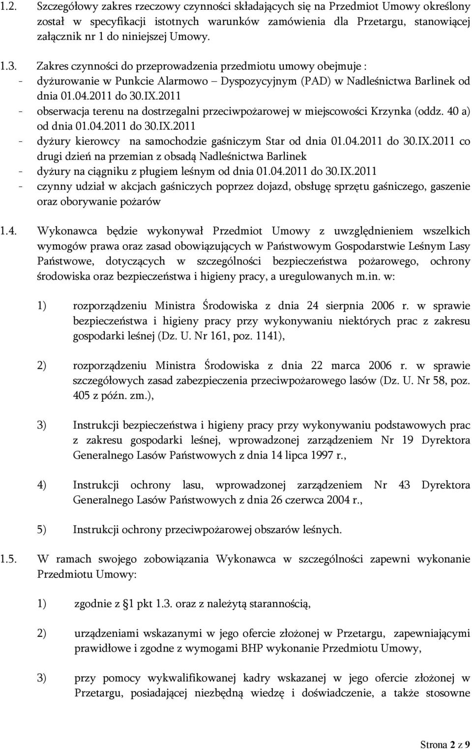 2011 - obserwacja terenu na dostrzegalni przeciwpożarowej w miejscowości Krzynka (oddz. 40 a) od dnia 01.04.2011 do 30.IX.