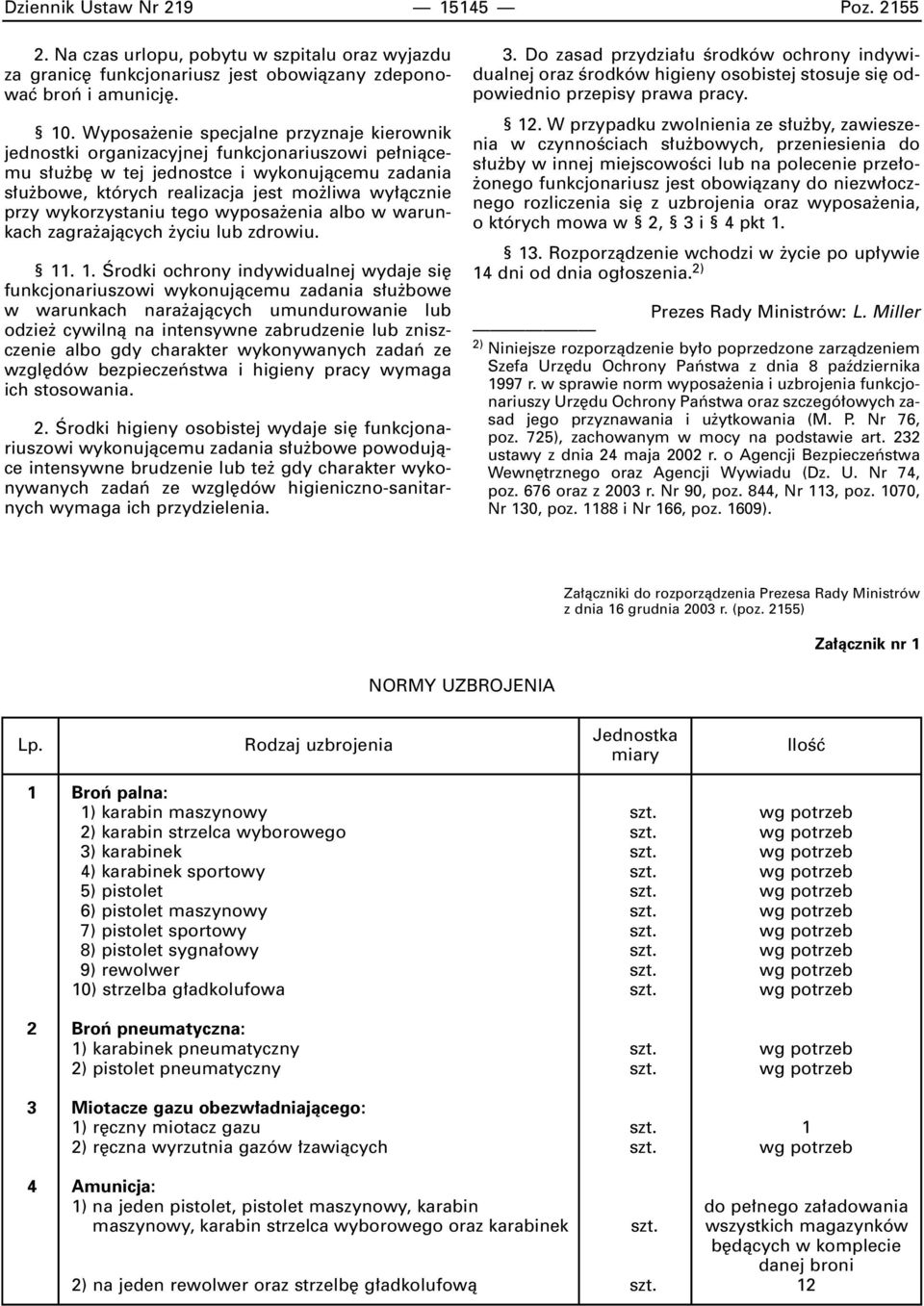 wykorzystaniu tego wyposa enia albo w warunkach zagra ajàcych yciu lub zdrowiu. 11