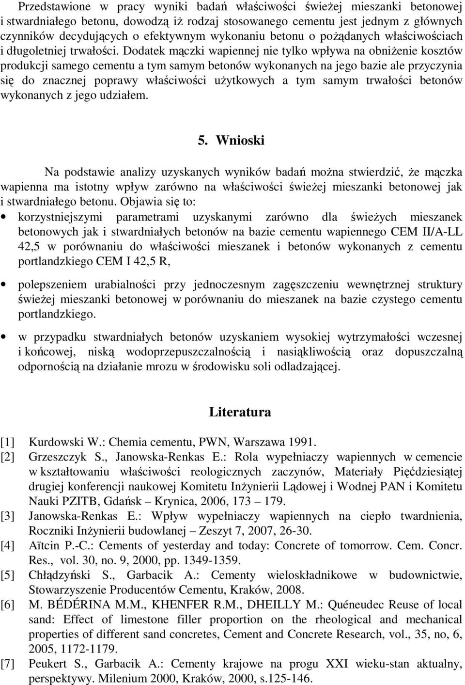 Dodatek mączki wapiennej nie tylko wpływa na obniżenie kosztów produkcji samego cementu a tym samym betonów wykonanych na jego bazie ale przyczynia się do znacznej poprawy właściwości użytkowych a