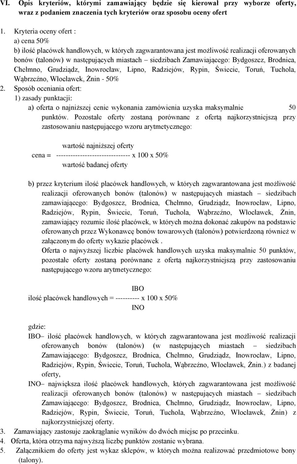 Bydgoszcz, Brodnica, Chełmno, Grudziądz, Inowrocław, Lipno, Radziejów, Rypin, Świecie, Toruń, Tuchola, Wąbrzeźno, Włocławek, Żnin - 50% 2.