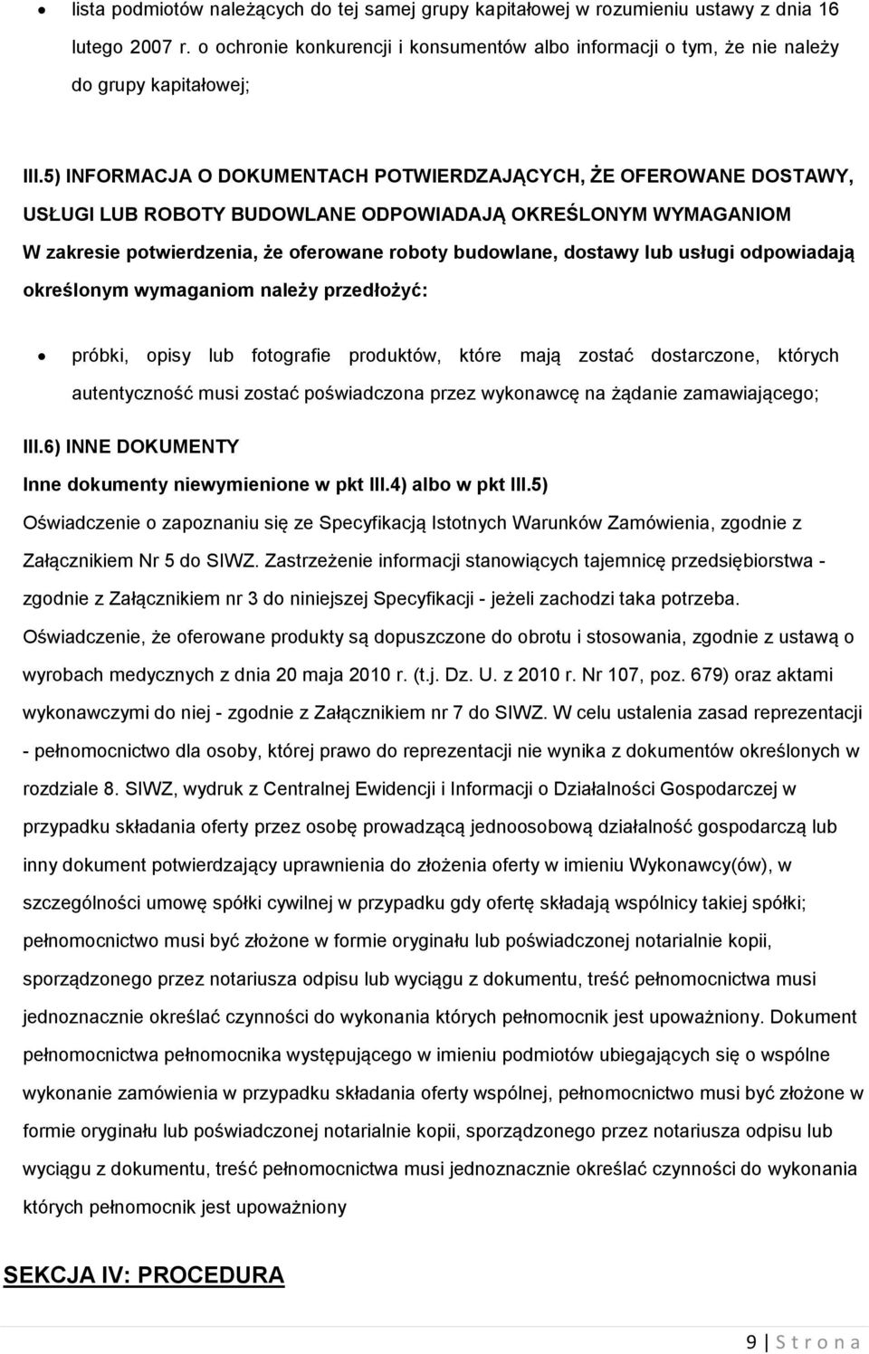 5) INFORMACJA O DOKUMENTACH POTWIERDZAJĄCYCH, ŻE OFEROWANE DOSTAWY, USŁUGI LUB ROBOTY BUDOWLANE ODPOWIADAJĄ OKREŚLONYM WYMAGANIOM W zakresie potwierdzenia, że oferowane roboty budowlane, dostawy lub