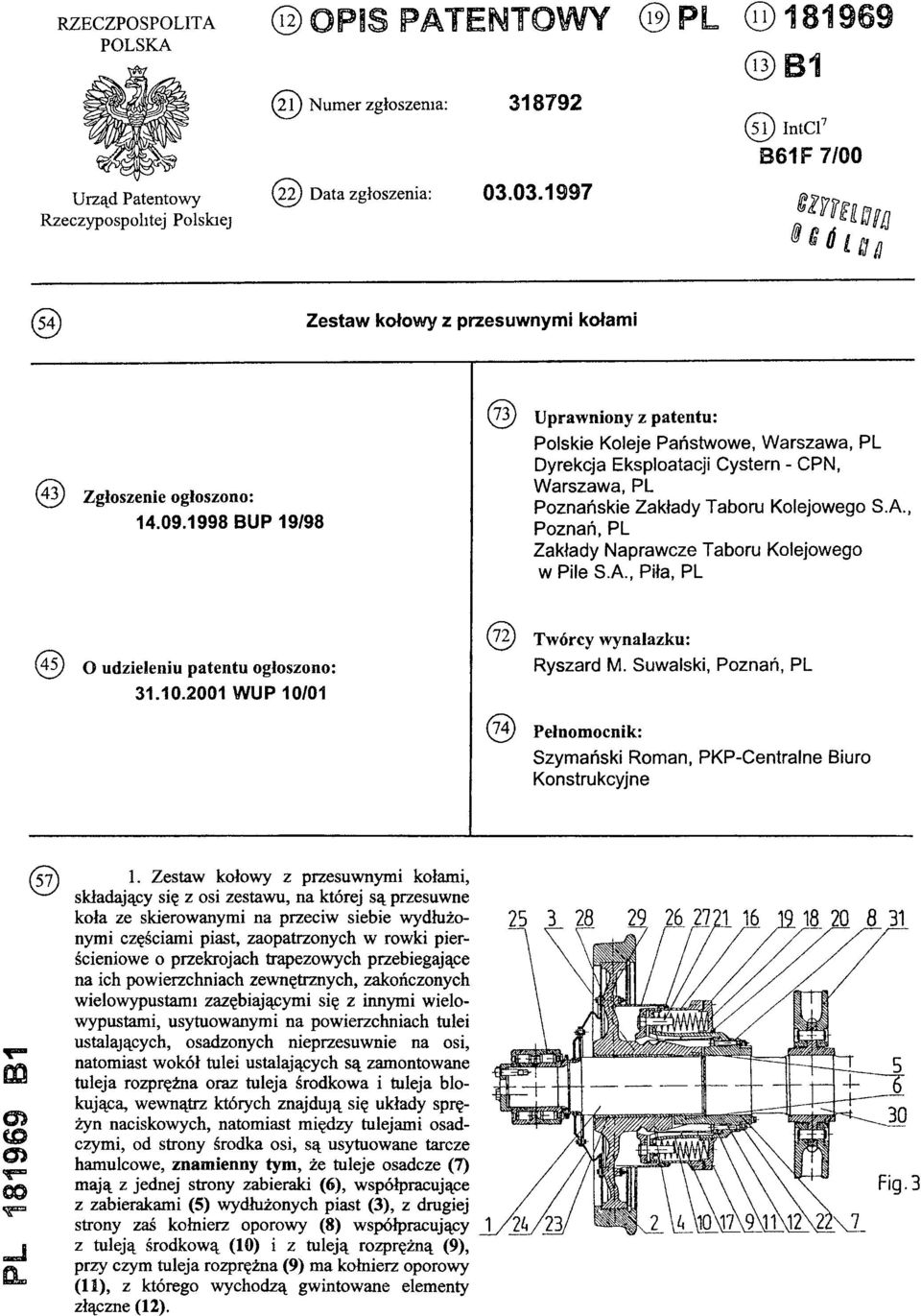 1998 BUP 19/98 (73) Uprawniony z patentu: Polskie Koleje Państwowe, Warszawa, PL Dyrekcja Eksploatacji Cystern - CPN, Warszawa, PL Poznańskie Zakłady Taboru Kolejowego S.A.