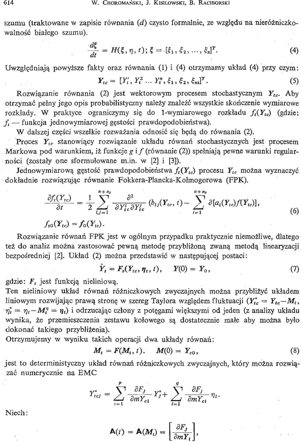 ... Y", li, 2 > IIISF' (5) Rozwią zanie równania (2) jest wektorowym procesem stochastycznym Y, c.