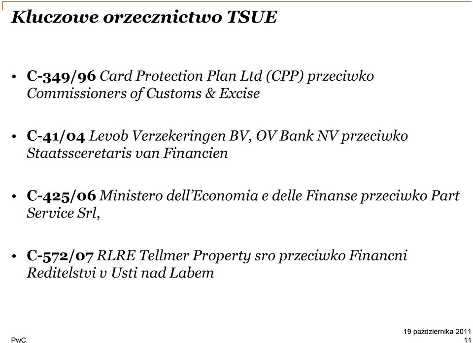Staatssceretaris van Financien C-425/06 Ministero dell Economia e delle Finanse przeciwko