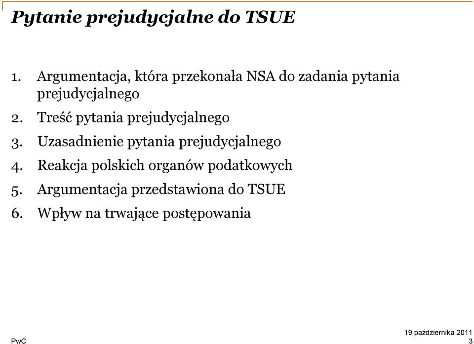 Treść pytania prejudycjalnego 3. Uzasadnienie pytania prejudycjalnego 4.