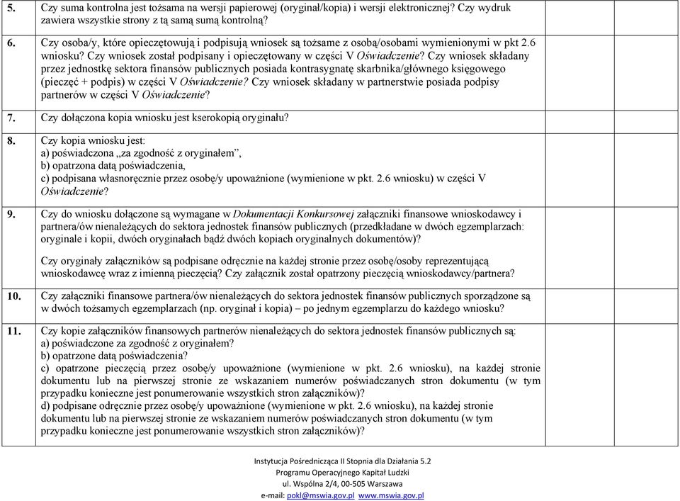 Czy wniosek składany przez jednostkę sektora finansów publicznych posiada kontrasygnatę skarbnika/głównego księgowego (pieczęć + podpis) w części V Oświadczenie?