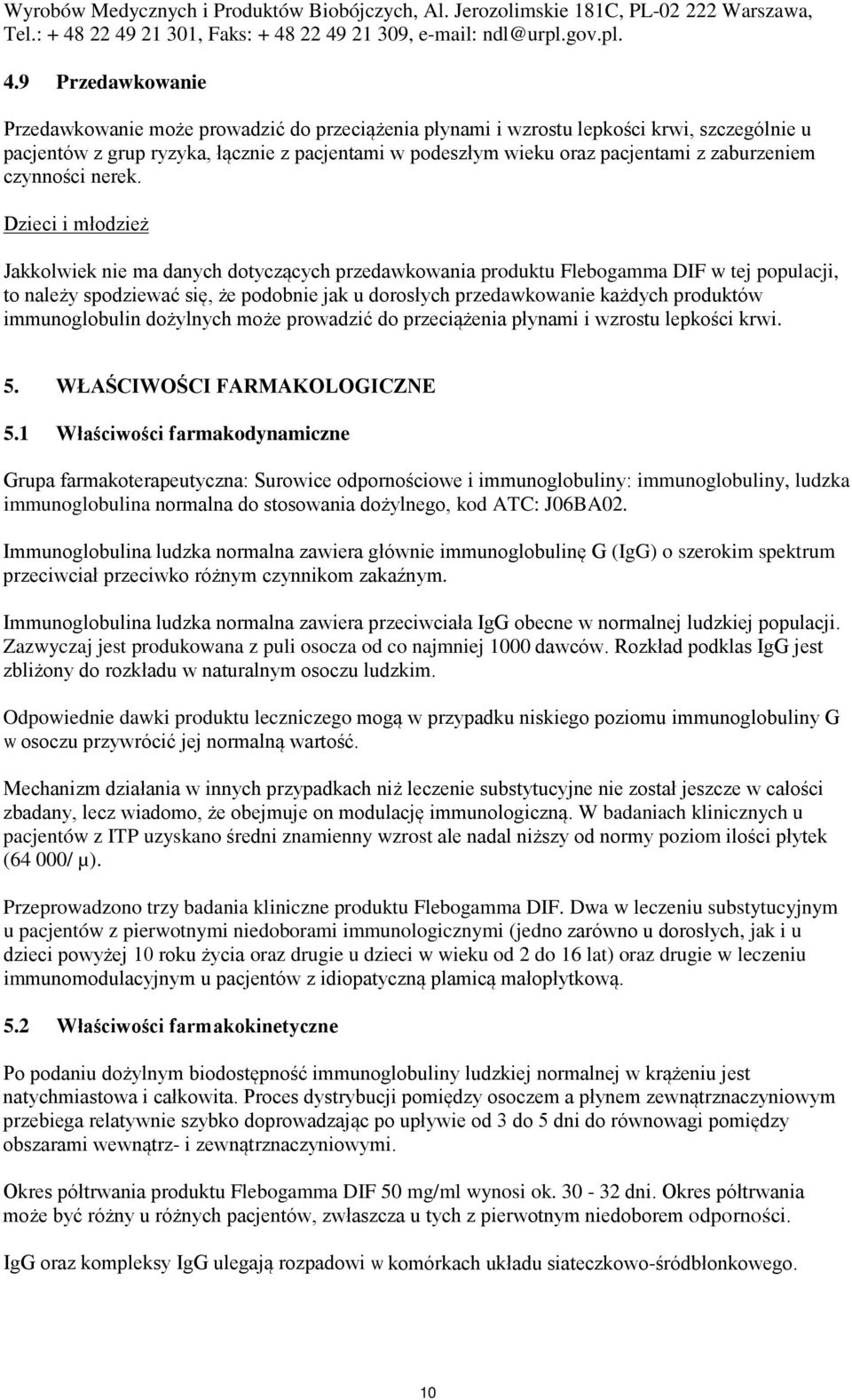 ryzyka, łącznie z pacjentami w podeszłym wieku oraz pacjentami z zaburzeniem czynności nerek.