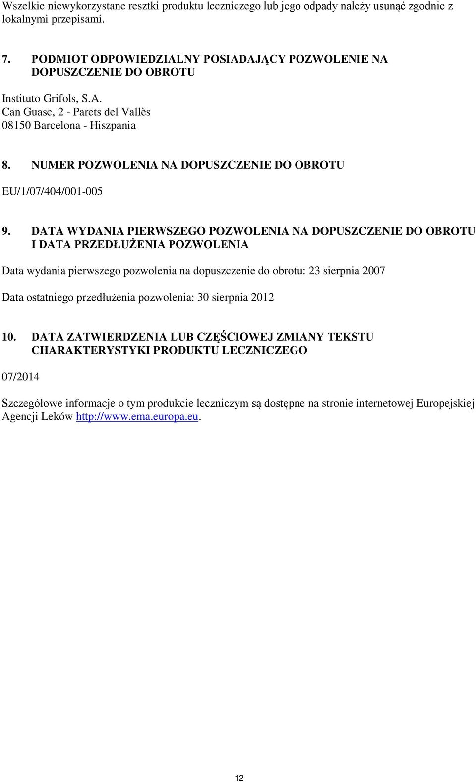 NUMER POZWOLENIA NA DOPUSZCZENIE DO OBROTU EU/1/07/404/001-005 9.