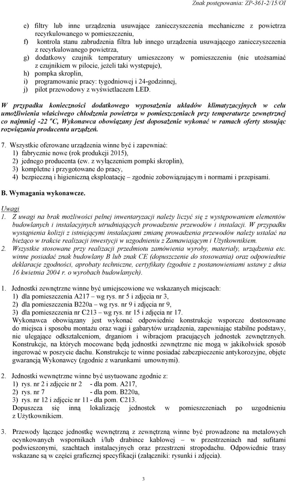 programowanie pracy: tygodniowej i 24-godzinnej, j) pilot przewodowy z wyświetlaczem LED.