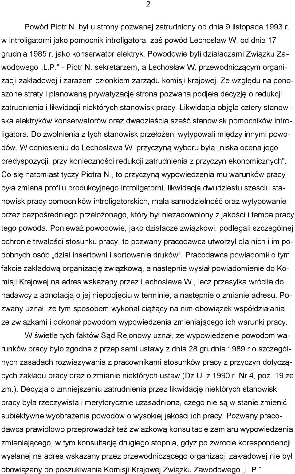 przewodniczącym organizacji zakładowej i zarazem członkiem zarządu komisji krajowej.