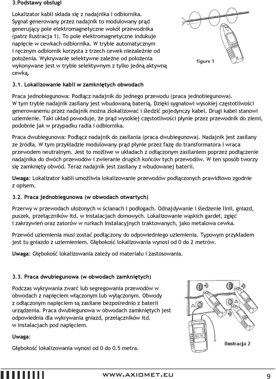 Wykrywanie selektywne zależne od położenia wykonywane jest w trybie selektywnym z tylko jedną aktywną cewką. 3.1.