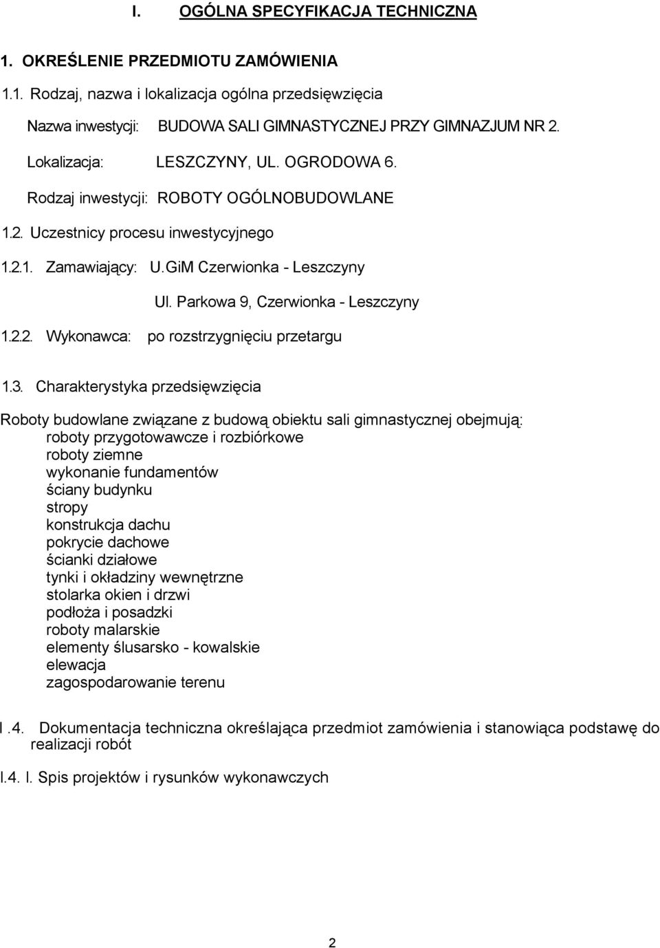 Parkowa 9, Czerwionka - Leszczyny 1.2.2. Wykonawca: po rozstrzygnięciu przetargu 1.3.