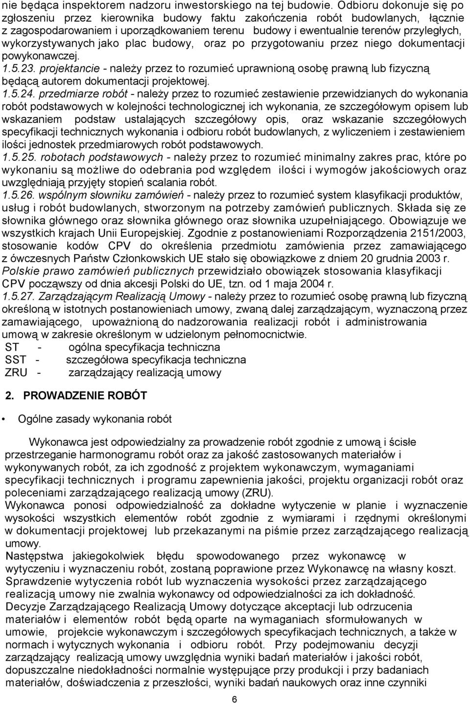 wykorzystywanych jako plac budowy, oraz po przygotowaniu przez niego dokumentacji powykonawczej. 1.5.23.