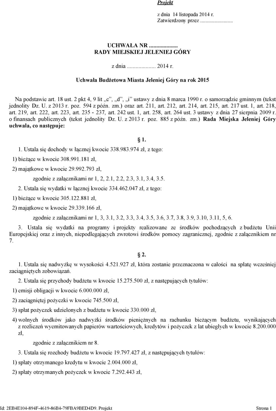 218, art. 219, art. 222, art. 223, art. 235-237, art. 242 ust. 1, art. 258, art. 264 ust. 3 ustawy z dnia 27 sierpnia 2009 r. o finansach publicznych (tekst jednolity Dz. U. z 2013 r. poz. 885 z późn.