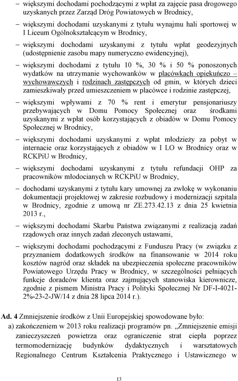ponoszonych wydatków na utrzymanie wychowanków w placówkach opiekuńczo wychowawczych i rodzinach zastępczych od gmin, w których dzieci zamieszkiwały przed umieszczeniem w placówce i rodzinie