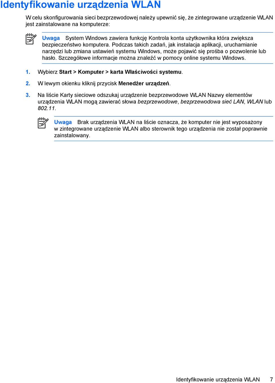 Podczas takich zadań, jak instalacja aplikacji, uruchamianie narzędzi lub zmiana ustawień systemu Windows, może pojawić się prośba o pozwolenie lub hasło.