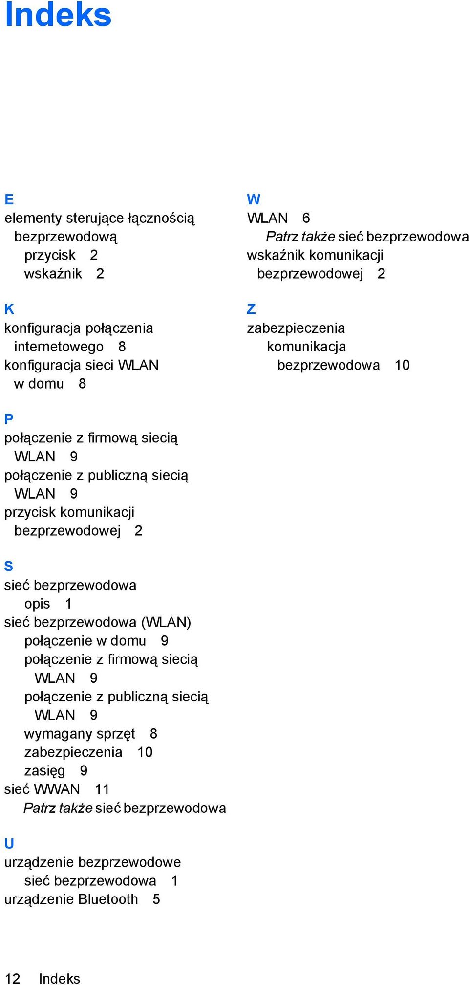 przycisk komunikacji bezprzewodowej 2 S sieć bezprzewodowa opis 1 sieć bezprzewodowa (WLAN) połączenie w domu 9 połączenie z firmową siecią WLAN 9 połączenie z publiczną siecią