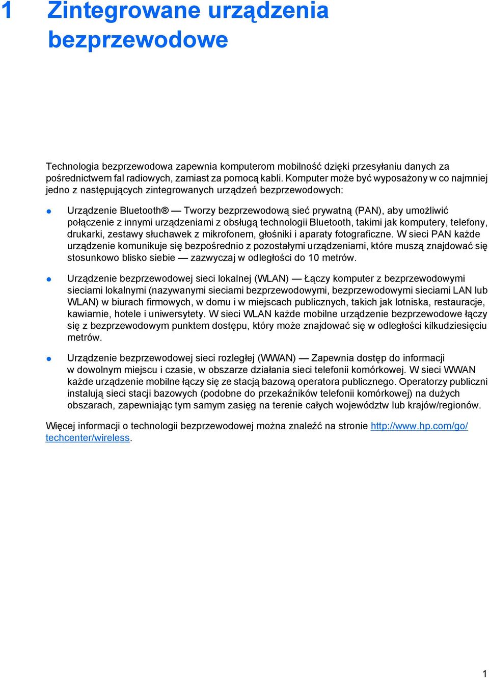 innymi urządzeniami z obsługą technologii Bluetooth, takimi jak komputery, telefony, drukarki, zestawy słuchawek z mikrofonem, głośniki i aparaty fotograficzne.