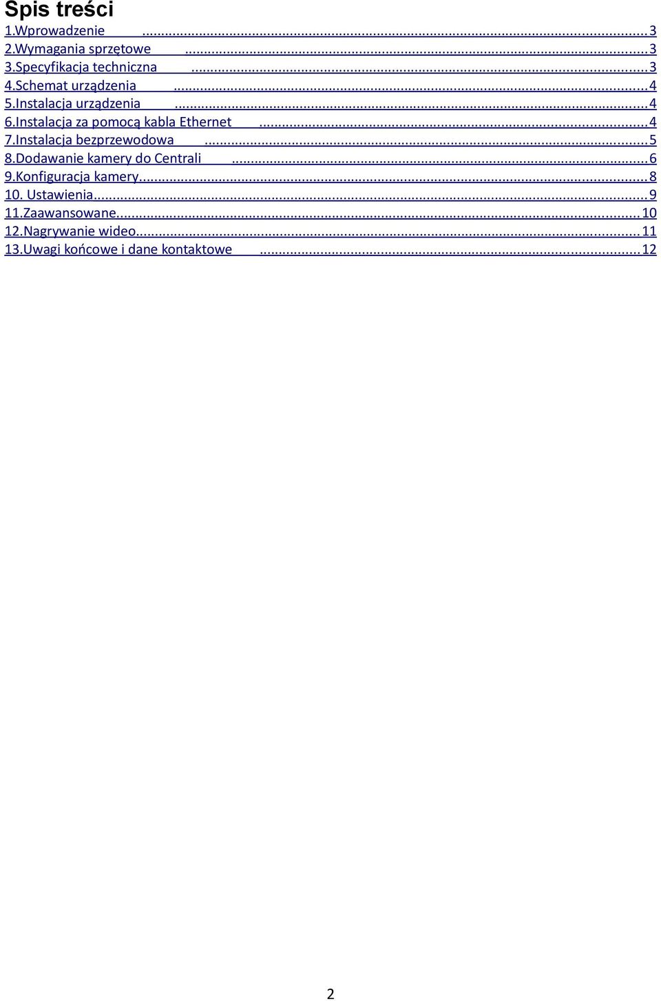 Instalacja bezprzewodowa... 5 8.Dodawanie kamery do Centrali... 6 9.Konfiguracja kamery... 8 10.