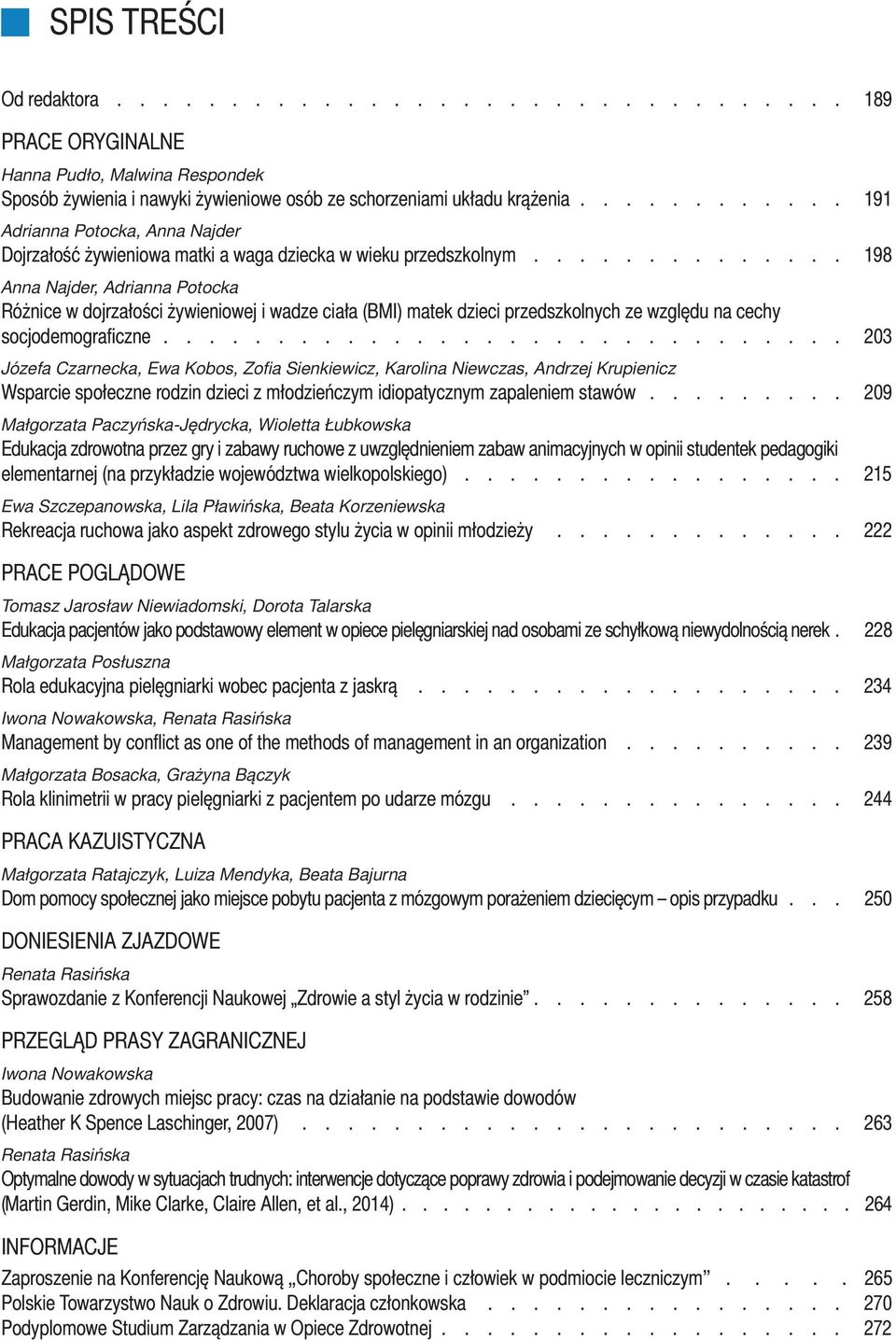 ............. 198 Anna Najder, Adrianna Potocka Różnice w dojrzałości żywieniowej i wadze ciała (BMI) matek dzieci przedszkolnych ze względu na cechy socjodemografi czne.
