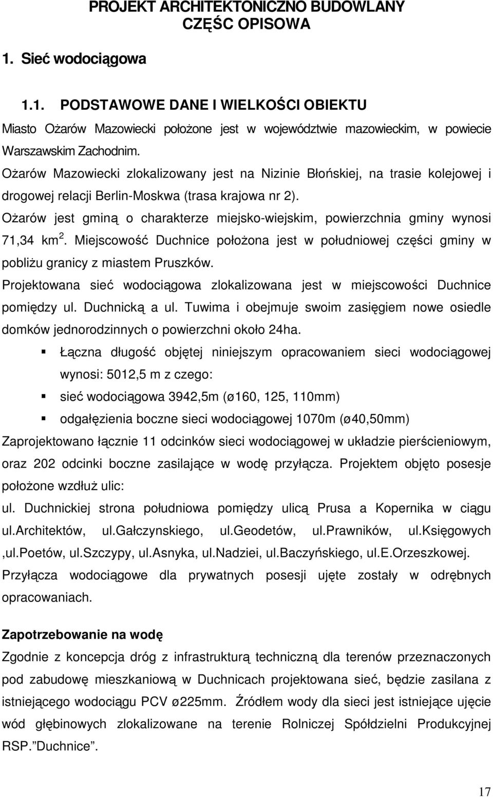 OŜarów jest gminą o charakterze miejsko-wiejskim, powierzchnia gminy wynosi 71,34 km 2. Miejscowość Duchnice połoŝona jest w południowej części gminy w pobliŝu granicy z miastem Pruszków.