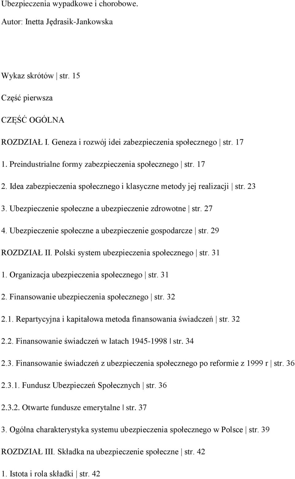 Ubezpieczenie społeczne a ubezpieczenie gospodarcze str. 29 ROZDZIAŁ II. Polski system ubezpieczenia społecznego str. 31 1. Organizacja ubezpieczenia społecznego str. 31 2.