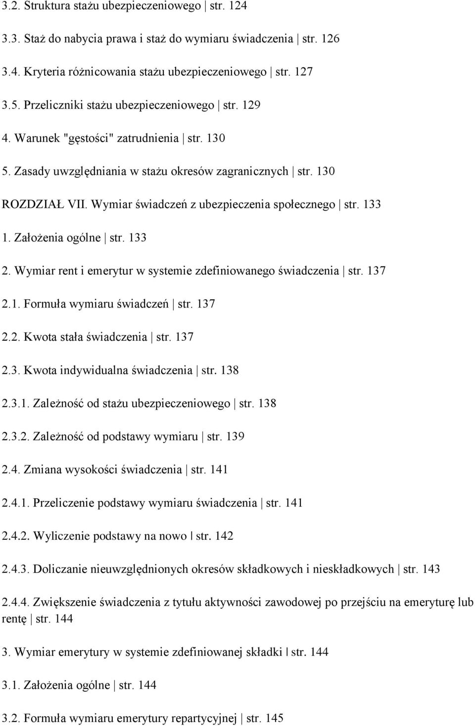 Wymiar świadczeń z ubezpieczenia społecznego str. 133 1. Założenia ogólne str. 133 2. Wymiar rent i emerytur w systemie zdefiniowanego świadczenia str. 137 2.1. Formuła wymiaru świadczeń str. 137 2.2. Kwota stała świadczenia str.