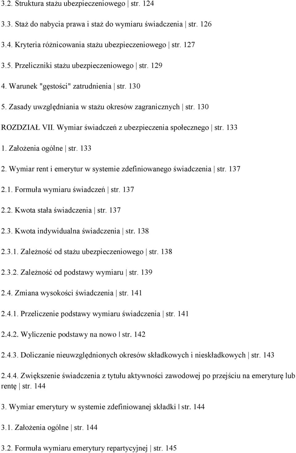 Wymiar świadczeń z ubezpieczenia społecznego str. 133 1. Założenia ogólne str. 133 2. Wymiar rent i emerytur w systemie zdefiniowanego świadczenia str. 137 2.1. Formuła wymiaru świadczeń str. 137 2.2. Kwota stała świadczenia str.