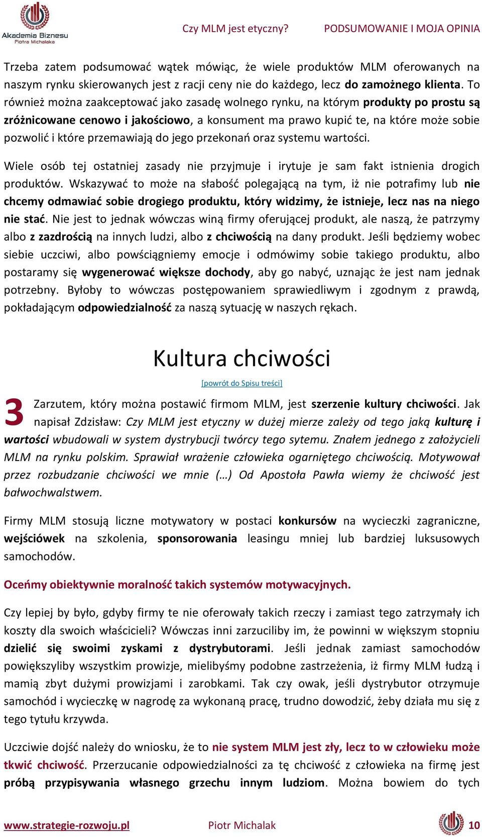 jego przeko ań oraz syste u wartoś i. Wiele osób tej ostatniej zasady nie przyjmuje i irytuje je sam fakt istnienia drogich produktów.