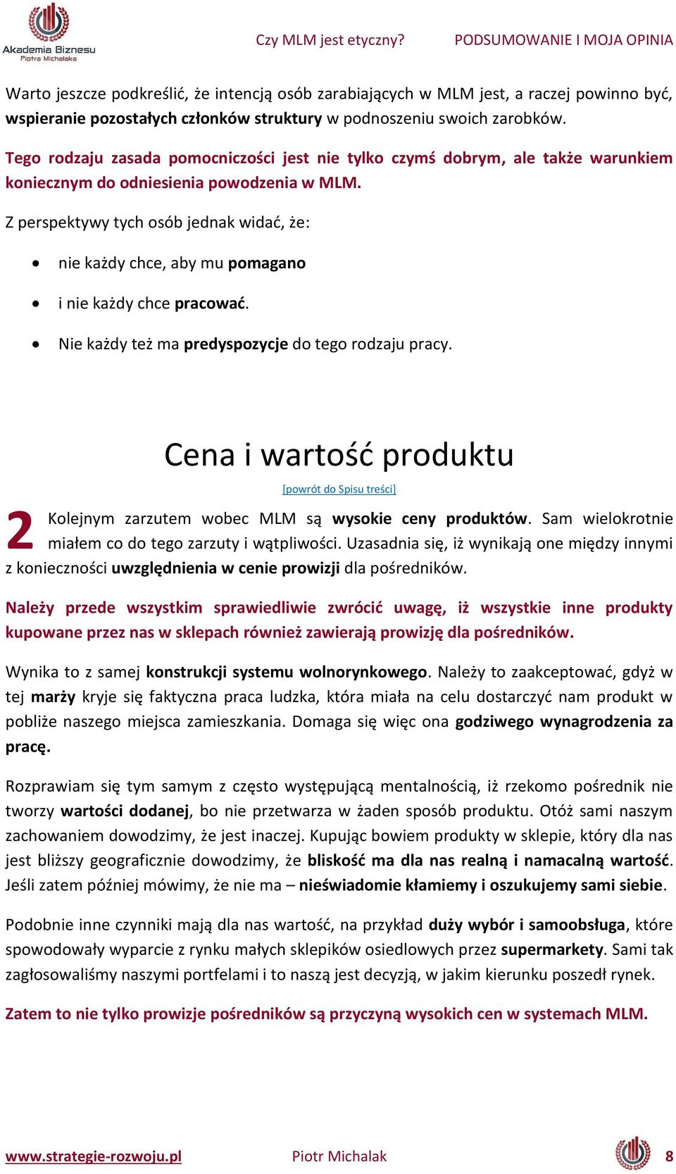 ) perspektywy ty h osó jed ak widać, że: ie każdy h e, a y u pomagano i ie każdy h e pra ować. Nie każdy też a predyspozycje do tego rodzaju pracy.