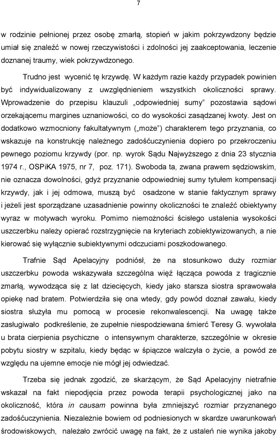 Wprowadzenie do przepisu klauzuli odpowiedniej sumy pozostawia sądowi orzekającemu margines uznaniowości, co do wysokości zasądzanej kwoty.