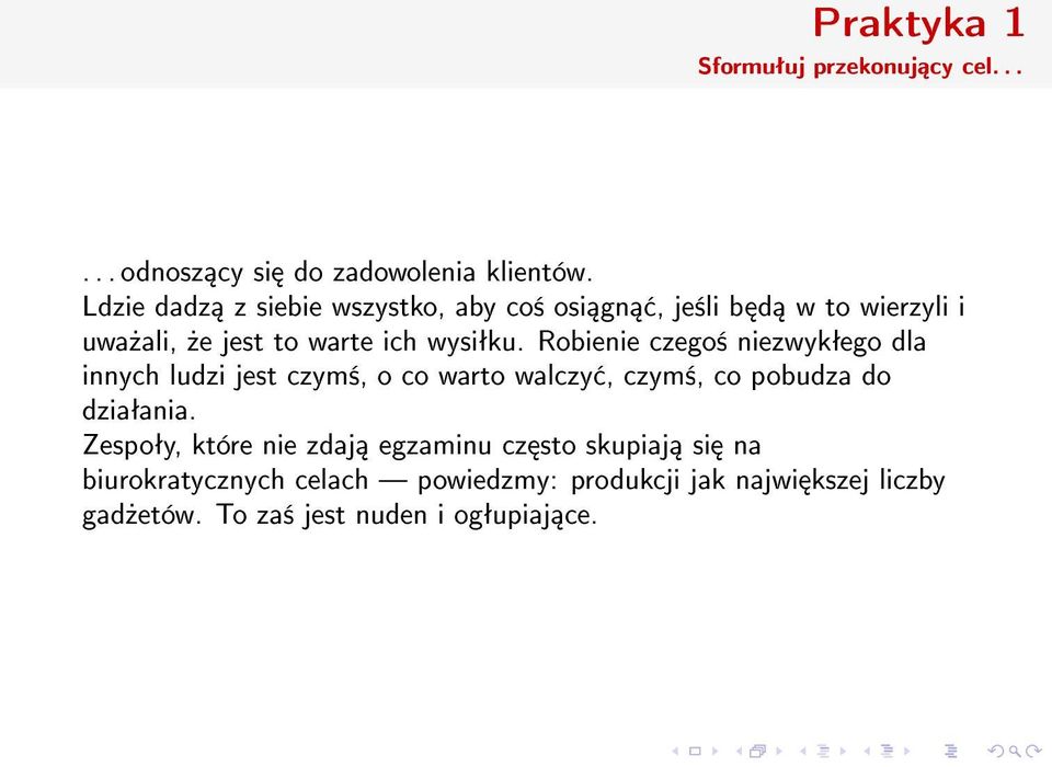 Robienie czego± niezwykªego dla innych ludzi jest czym±, o co warto walczy, czym±, co pobudza do dziaªania.