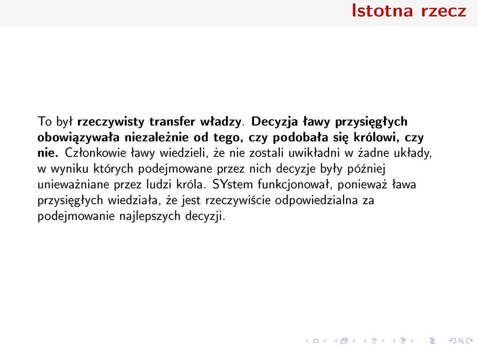 Czªonkowie ªawy wiedzieli,»e nie zostali uwikªadni w»adne ukªady, w wyniku których podejmowane przez nich