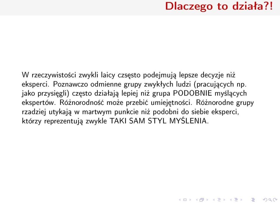 jako przysi gli) cz sto dziaªaj lepiej ni» grupa PODOBNIE my±l cych ekspertów.