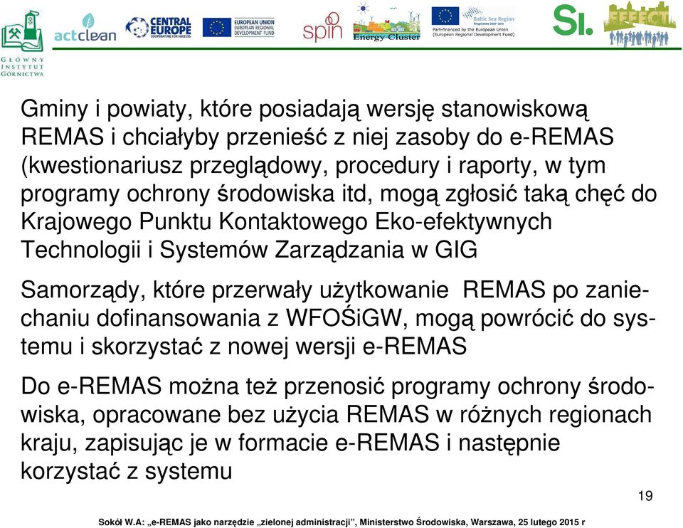 Samorządy, które przerwały użytkowanie REMAS po zaniechaniu dofinansowania z WFOŚiGW, mogą powrócić do systemu i skorzystać z nowej wersji e-remas Do e-remas