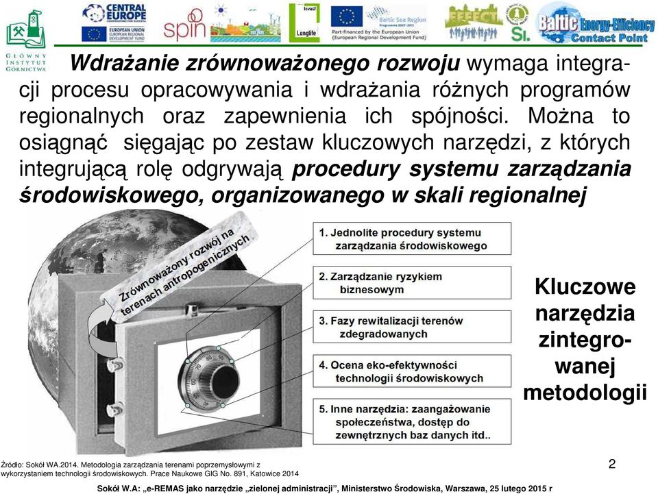 Można to osiągnąć sięgając po zestaw kluczowych narzędzi, z których integrującą rolę odgrywają procedury systemu zarządzania