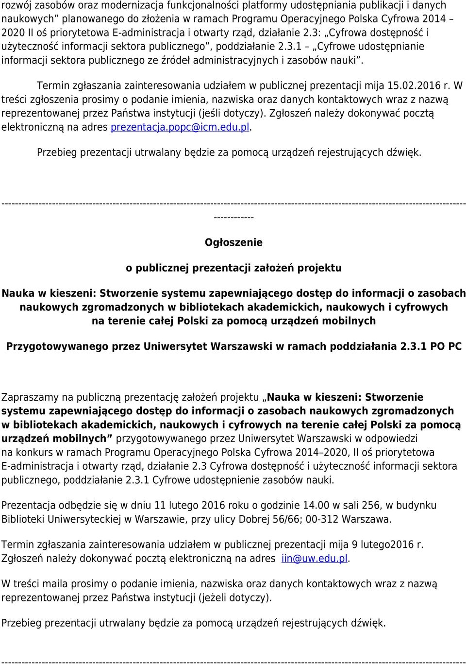 Termin zgłaszania zainteresowania udziałem w publicznej prezentacji mija 15.02.2016 r.