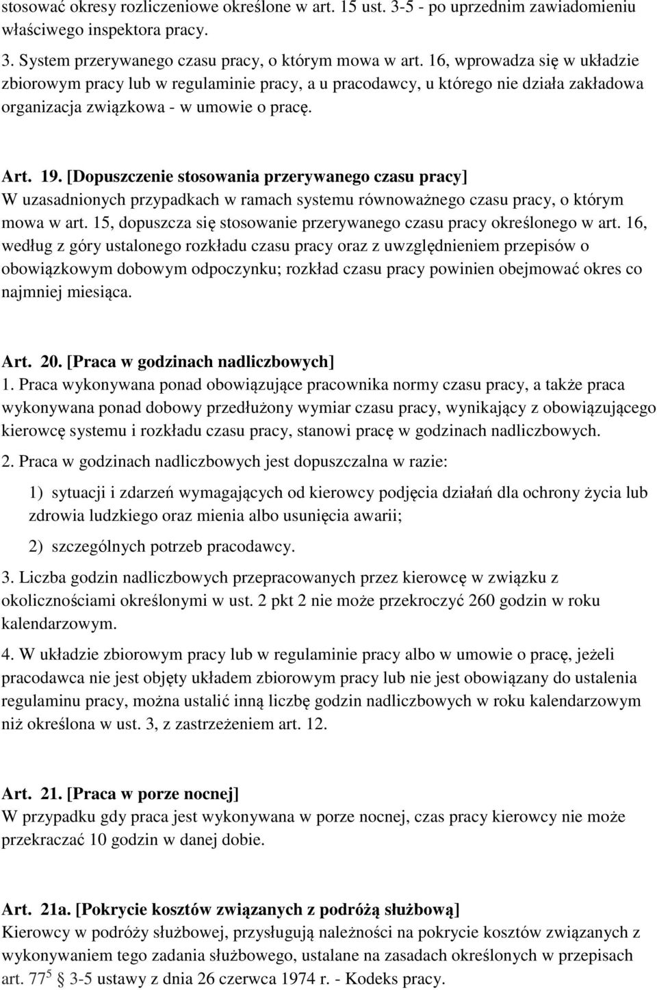 [Dopuszczenie stosowania przerywanego czasu pracy] W uzasadnionych przypadkach w ramach systemu równoważnego czasu pracy, o którym mowa w art.